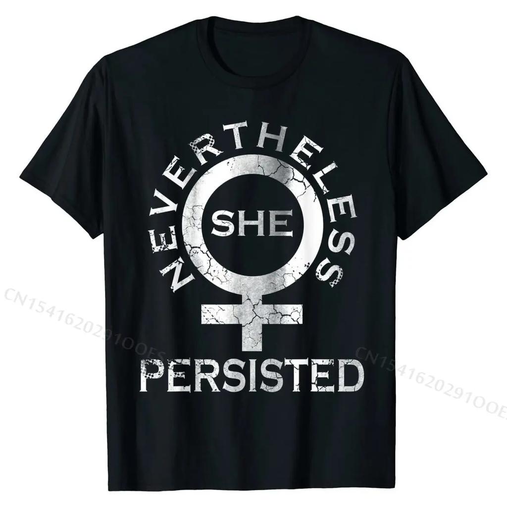 Feminist Never The Less She Persisted Shirt T-Shirt Cotton T Shirt Cool Tops Shirts Hip Hop Casual