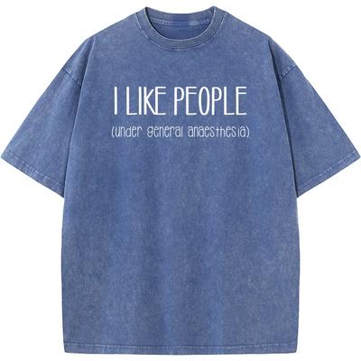 I Like People Under General Anesthesia Funny Doctor Nurse Print Short Sleeve T-shirt Summer Cotton Washed T-Shirt