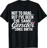 Not To Brag Same Gender Since Birth Funny Patriotic USA T-Shirt