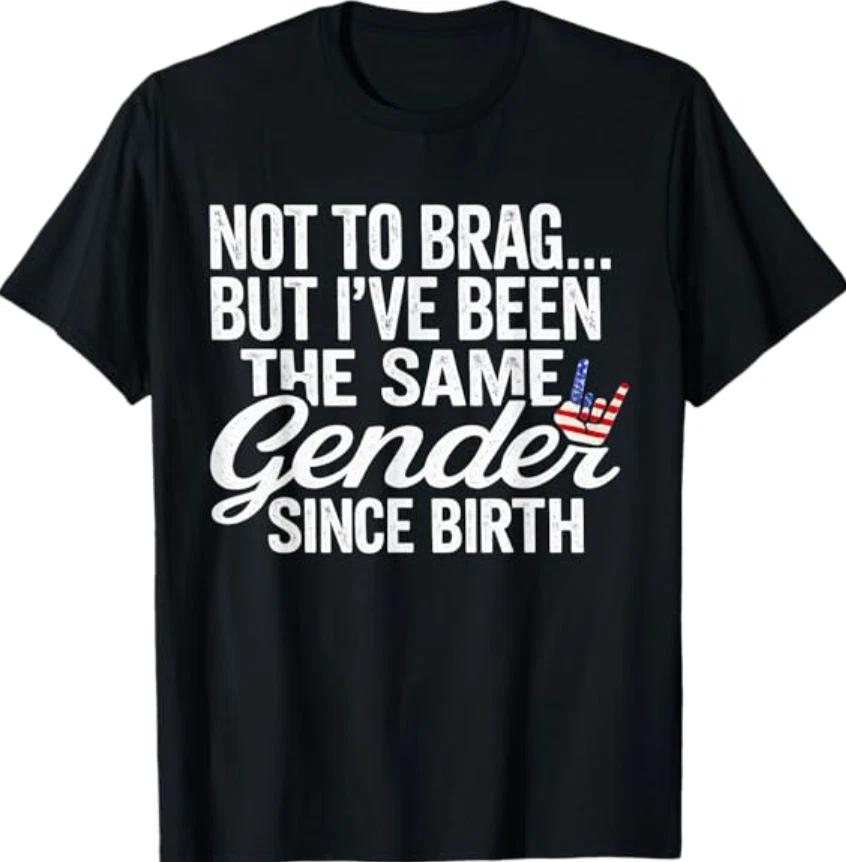 Not to Brag Same Gender Since Birth Funny Patriotic USA T- Shirt M
