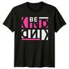 Be Kind Womens T-Shirt Positivity Inspirational Birthday Gift For Her