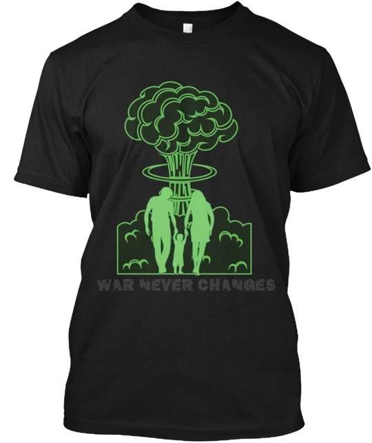 

War Never Changes T shirt Made in the USA Size S to 5XL L