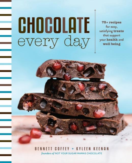 The Chocolate Every Day : 85+ Plant-Based Recipes for Cacao Treats That Support Your Health and Well-Being Book