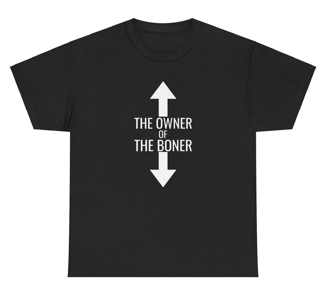 The Owner Of The Boner T Shirt Funny Inappropriate Adult Humor Dick Joke Tee 3XL