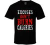 Excuses Dont Burn Calories Gym Workout T Shirt