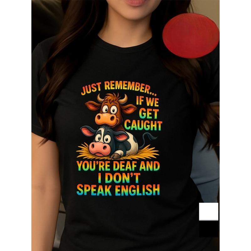 

European sizes Women S Funny Cow Print T-Shirt - Just Remember If We Get Caught You re Deaf And I Don t Speak English Slogan 4XL чорний