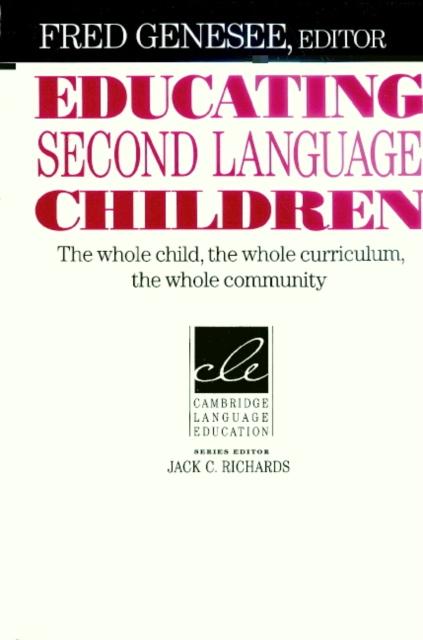 The Educating Second Language Children : The Whole Child, the Whole Curriculum, the Whole Community Book