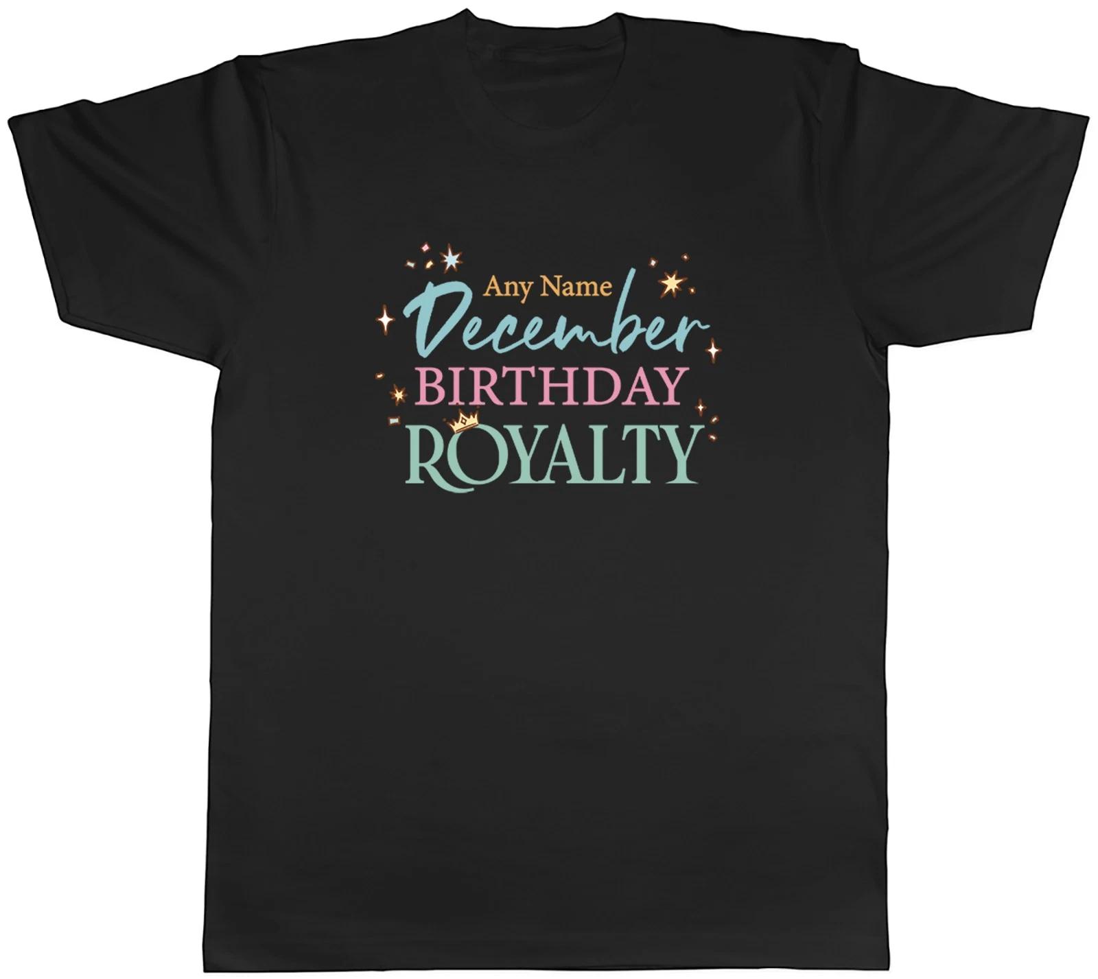 Personalised December Birthday Royalty Mens T-Shirt Tee Gift Top XXXL