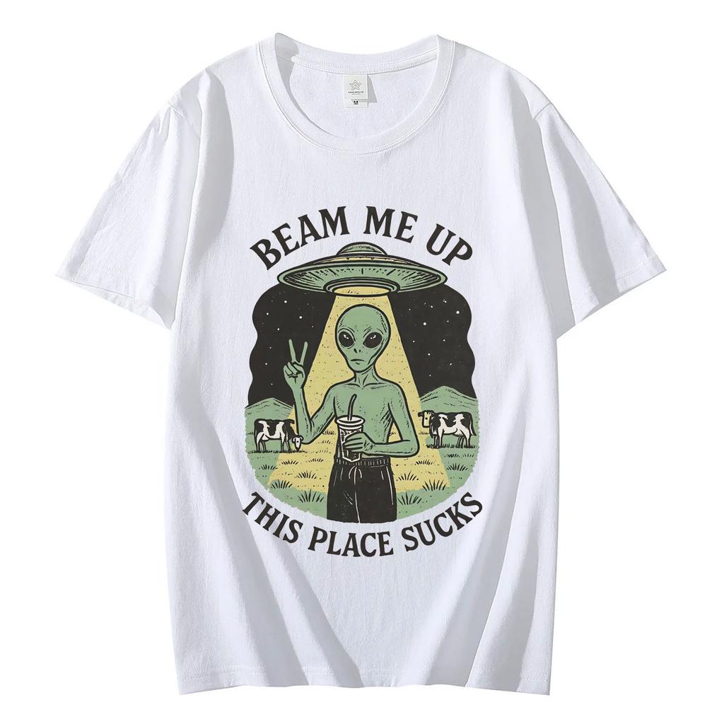 Beam Me Up This Place Sucks Funny Alien Graphic T Shirts Fashion Vintage Short Sleeve Tshirt Unisexs Women Casual Cotton Tshirts