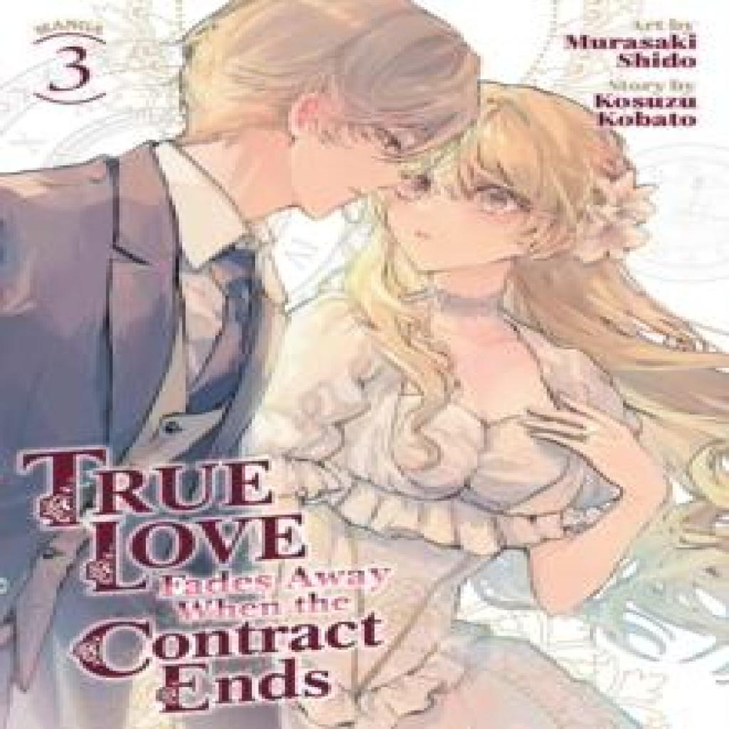 True Love Fades Away When the Contract Ends Manga Vol. 3 by Kosuzu Kobato Paperback Book 9798891606746