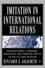 The Imitation In International Relations : Observational Learning, Analogies and Foreign Policy In Russia and Ukraine Book