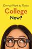 The Do You Want To Go To College Now? Book
