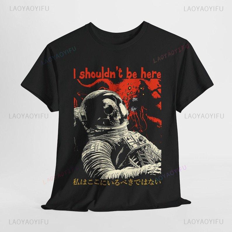 

I Shouldnt Be Here Astronaut Vintage Printed TShirt Unique Astronaut Graphic Shortsleev Streetwear New Style Summer Clothes 4XL