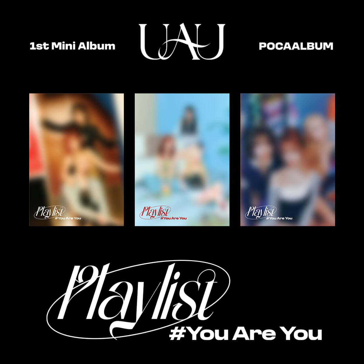 

UAU - 1st Mini Album: Playlist #You Are You [POCA ALBUM][3 Kinds SET]