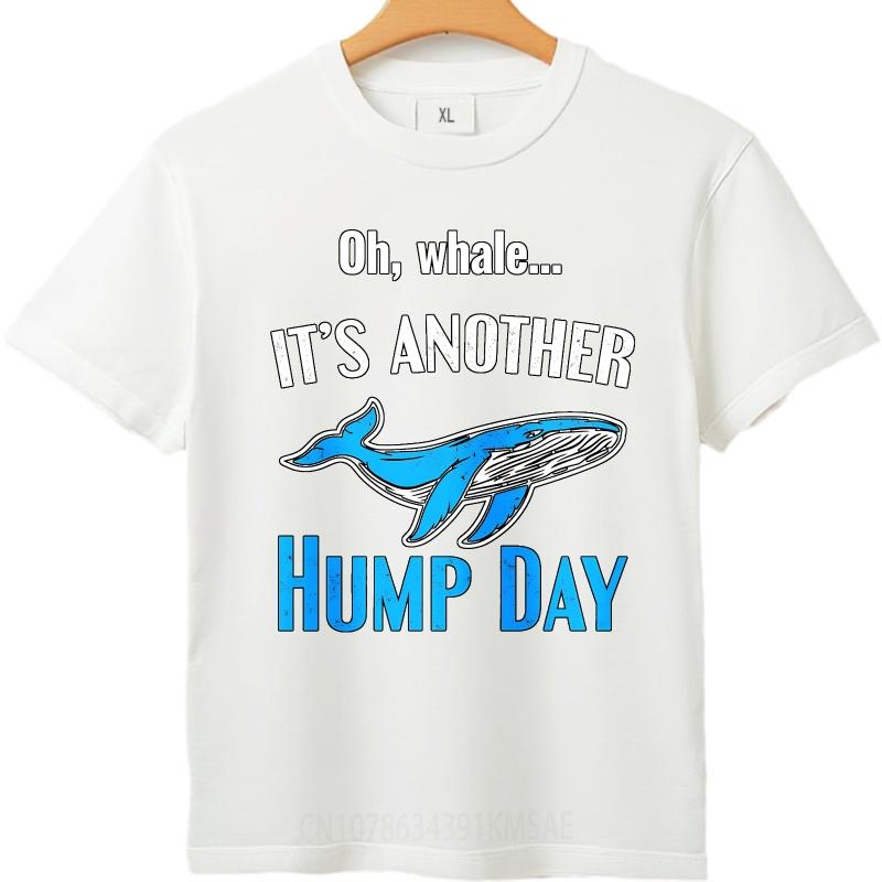 Unisex Summer For Men tshirt Oh Whale Its Another Hump Day Short Sleeve Solid Color Round Neck Top Tees Male Workout Tshirt