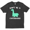 Don T Be A Cuntasaurus Funny Dinosaur Sarcastic Introvert Ideas Shirt