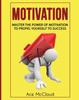 Bok Motivation : Master The Power Of Motivation To Propel Yourself To Success