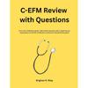 C-EFM Review with Questions: All-in-one C EFM Study Guide + 600 Practice Questions with Questiona...