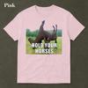 Hold Your Horses Funny Shirt Funny Meme Shirt Funny Meme Shirt Ironic Shirt Stupid Shirt Viral Funny Shirts