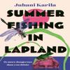 Summer Fishing In Lapland by Juhani Karila Paperback Book 9781782278931