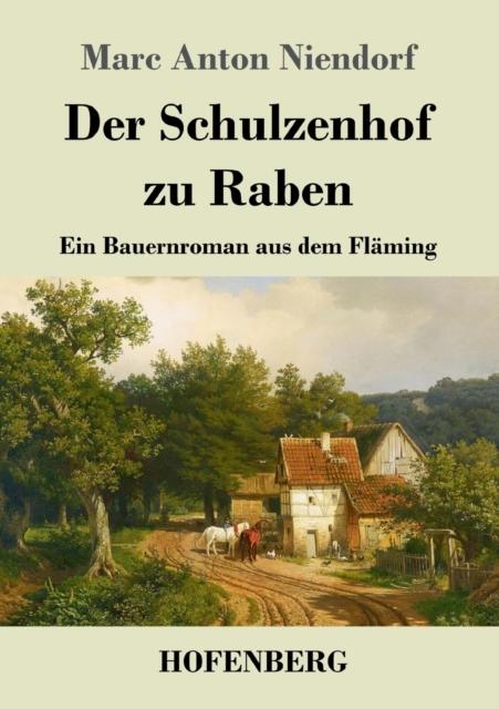 Kniha Der Schulzenhof Zu Raben : Ein Bauernroman Aus Dem Flaming