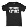 Funny Retired T-Shirt, Swearing Retirement Gift