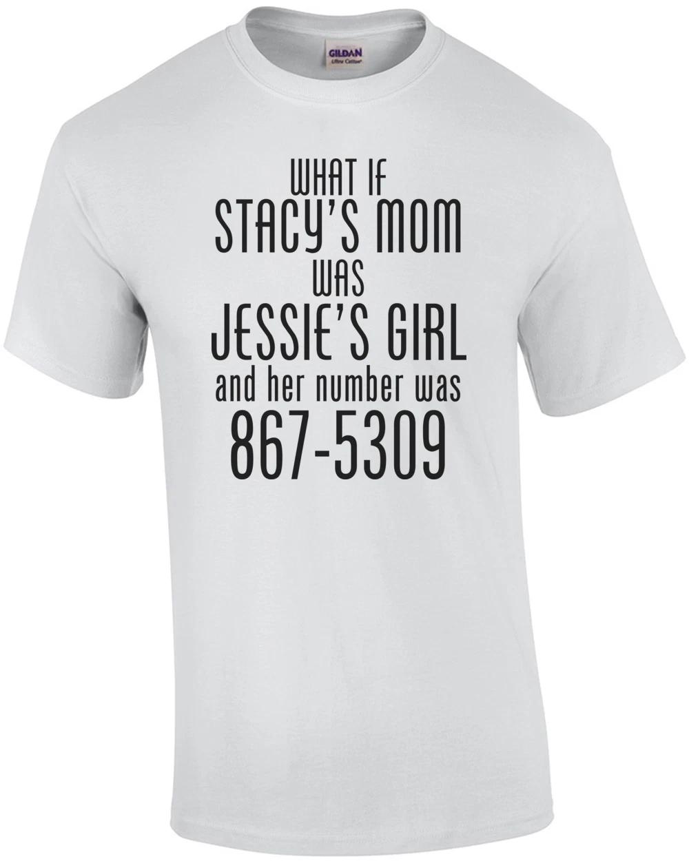 

What If Stacy s Mom Was Jessie s Girl Funny Shirt S