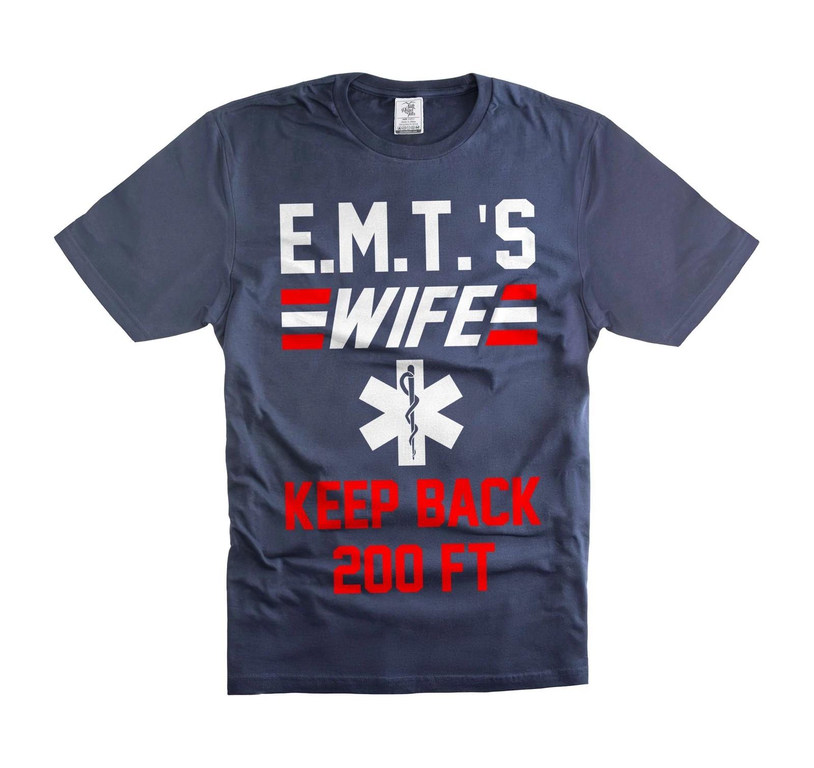 EMT s Wife Shirt Keep Back 200FT Shirt Emergency medical technician s Wife Shirt 3XL