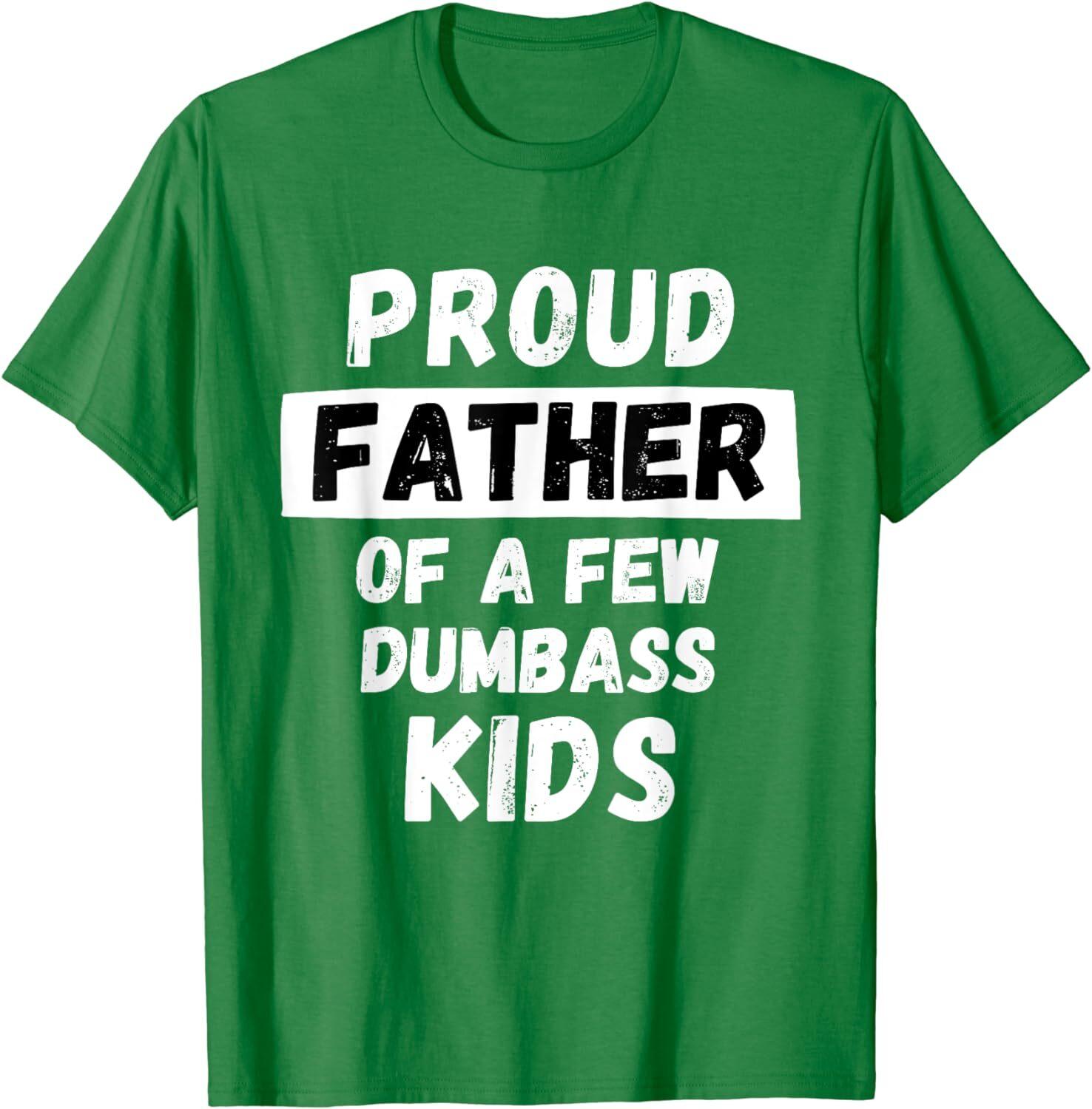 Proud Father Of A Few Kids Funny Daddy And Dad Joke Unisex T-Shirt XXXXL