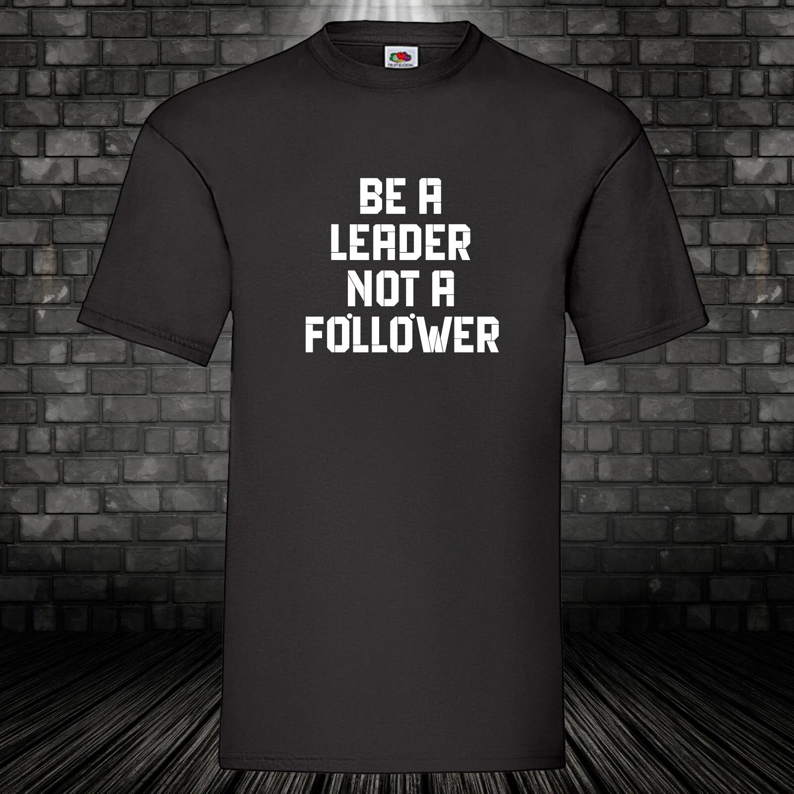 Be a leader not a follower T-shirt influencer shirt fun saying gift S-5XL XXXL