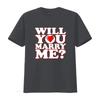 Will You Marry Me Heart Print Wedding Proposal Unisexs T Shirt Vintage Streetwear Comfortable Stretched Breathable Stylish