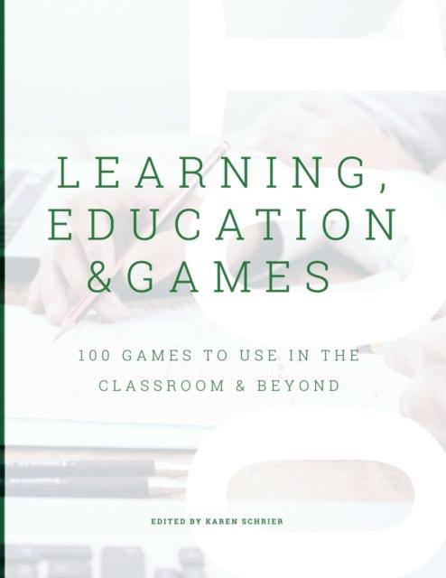 The Learning, Education & Games, Volume 3: 100 Games To Use In the Classroom & Beyond Book