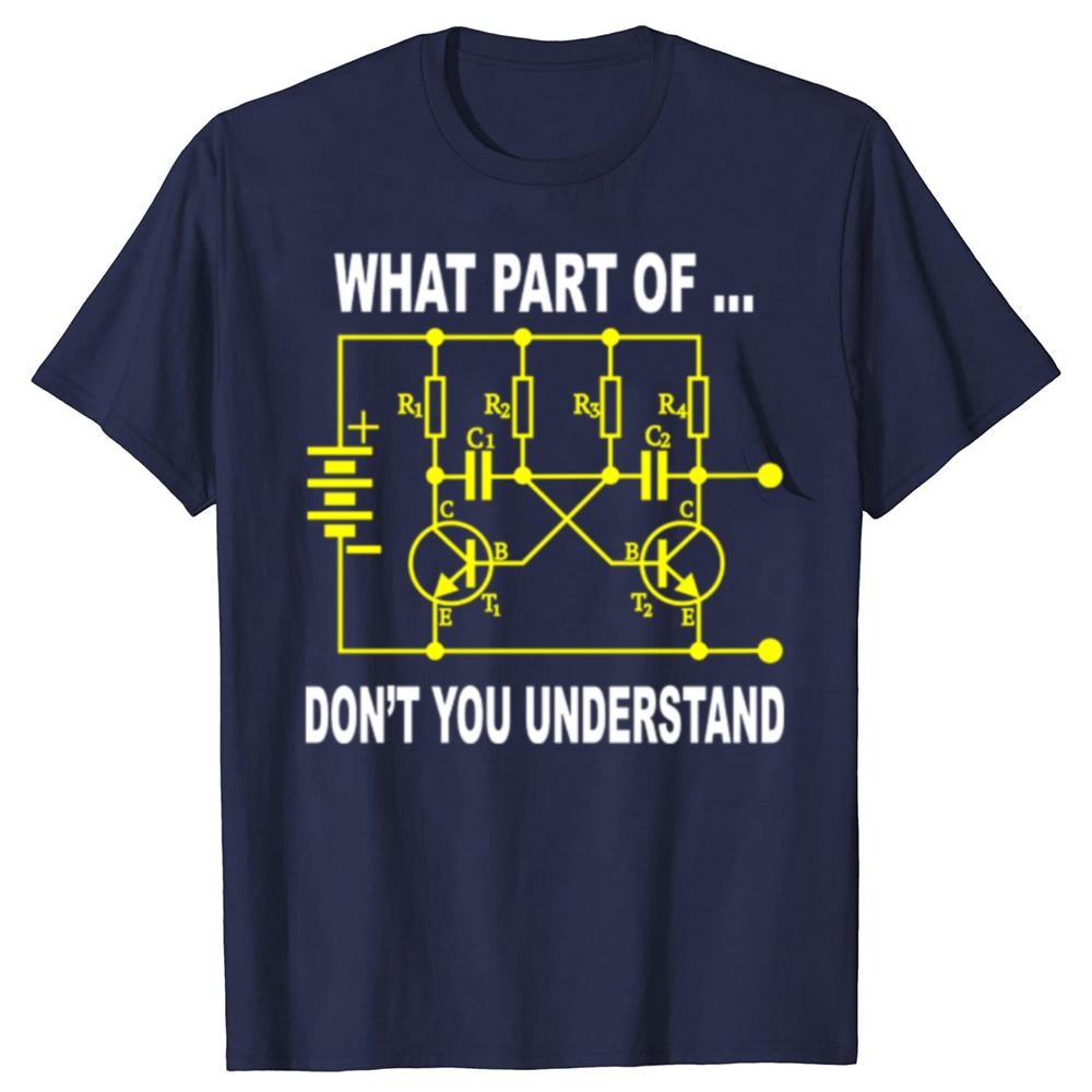 Funny What Part Of Don't You Understand Electrical Engineer T-shirts Men Casual Tshirt 100% Cotton Loose Oversized T Shirt