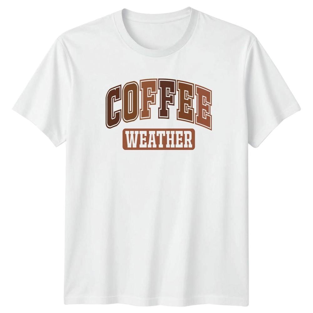 Coffee Weather Coffee Food Drink Unisexs TShirt Unisexs Graphic Tee S
