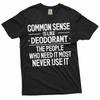 Funny Common Sense T-shirt Sarcastic Humorous Saying Birthday Gift Tee