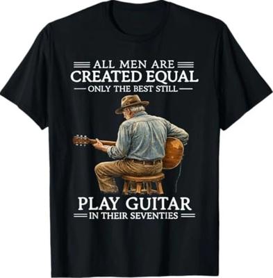 All Men Are Created Equal Only The Best Still Play Guitar In T-Shirt