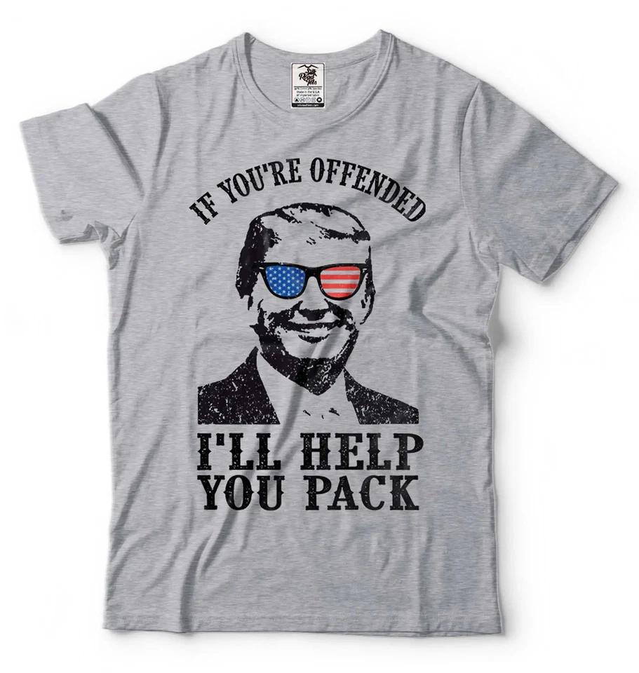 Funny Political Shirt Donald Trump shirt If You re Offended I ll Help you Pack T M