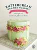 The Buttercream One-Tier Wonders : 30 Simple and Sensational Buttercream Cakes Book