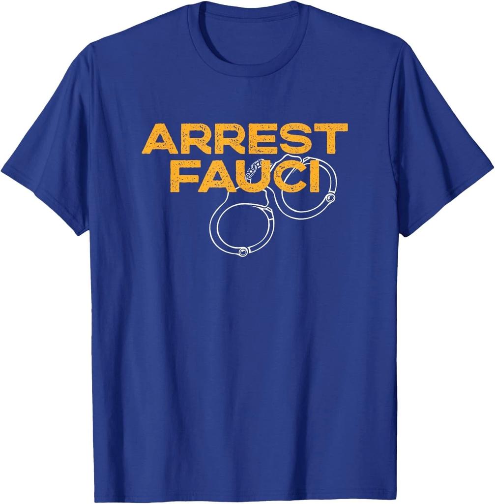 Arrest Fauci - Anti Dr. Fauci Political T-Shirt