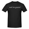 Unisex Wait Im Goated Trendy T Shirt Streetwear Oneck Cotton Shirts