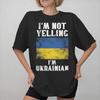 New Arrival Im Not Yelling Im Ukrainian T Shirt For Unisex Unisex Pure Cotton Tshirts Short Sleeve Clothes