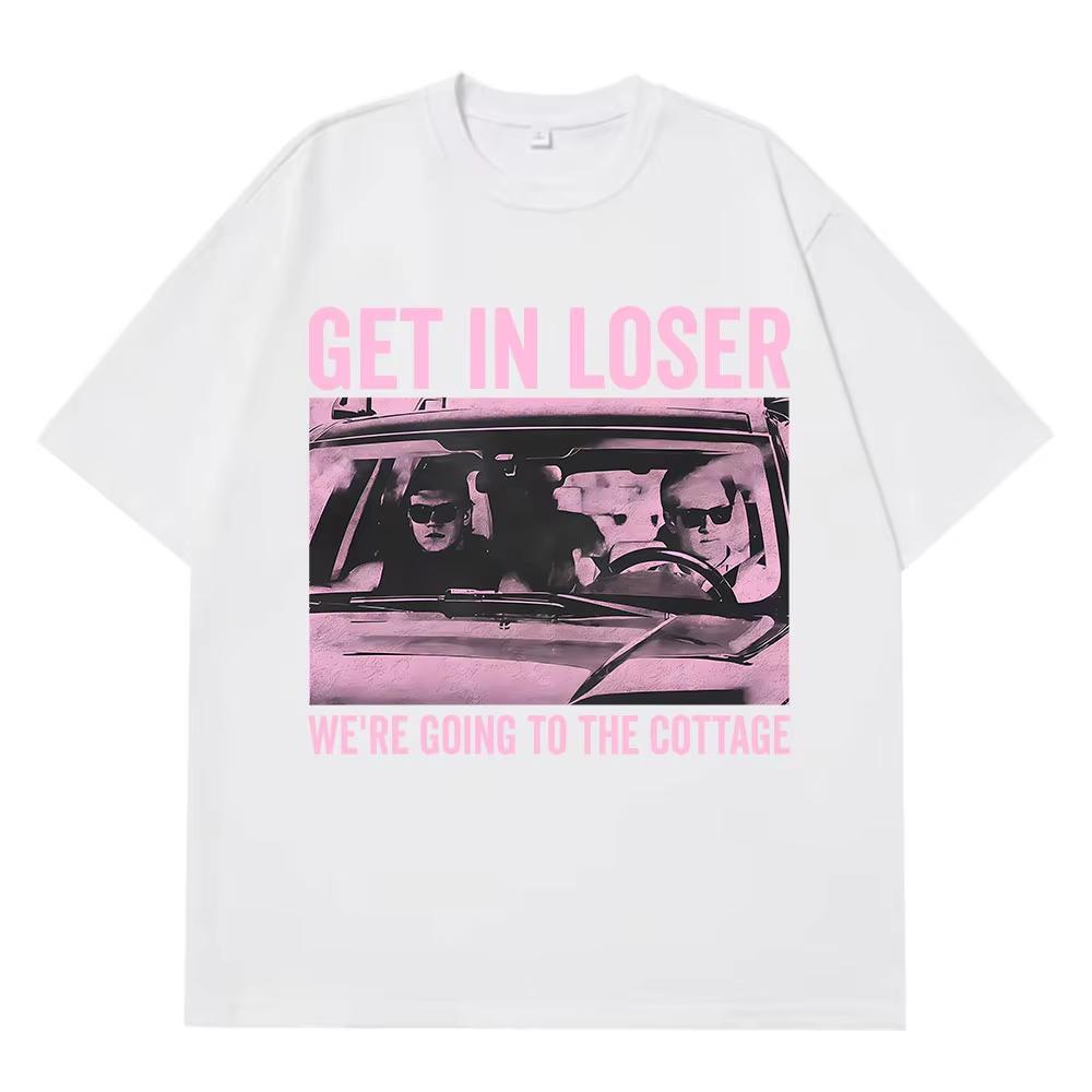 Get in Loser Were Going To The Cottage Fuunny TShirt Men Women Vintage Tshirt Shortsleeved summer Hiphop Harajuku Top