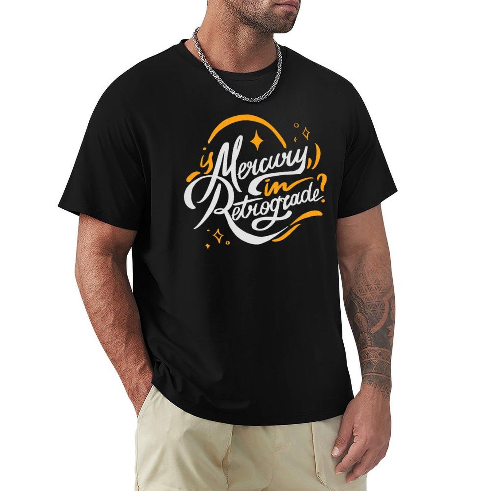 Is Mercury in Retrograde Handwritten Calligraphy Quote TShirt graphics hippie clothes topping cotton t shirt men 4XL