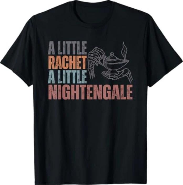 A Little Ratchet A Little Nightengale, Funny RN Nurse T-Shirt XL