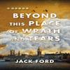 Beyond This Place of Wrath and Tears by Jack Ford Hardback Book 9781496750310