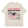 I Am Pibble Wash My Belly Funny Dog Meme T-shirts Men Women Harajuku T Shirt Summer Short-sleeved Cotton Casual Hip-hop T-shirts