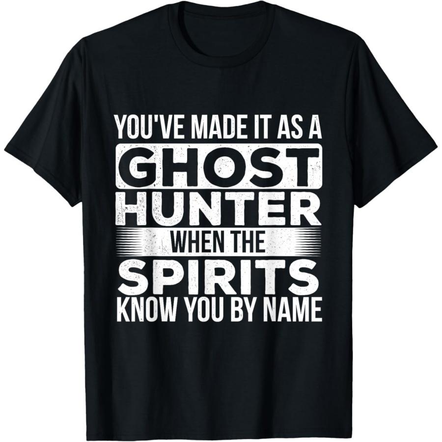 

You ve Made It As A Ghost Hunter - Paranormal Investigator T-Shirt XXXXXL чорний