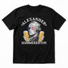 Alexander Hamilton Beer Drinking Party Unisex T Shirt Cotton Clothing Fun Short Sleeve Tee Gift TShirts