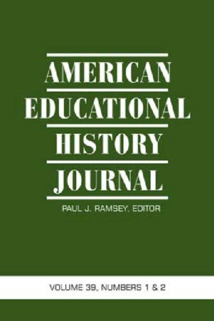 The American Educational History Journal : Volume 39, Numbers 1 & 2 2012 Book