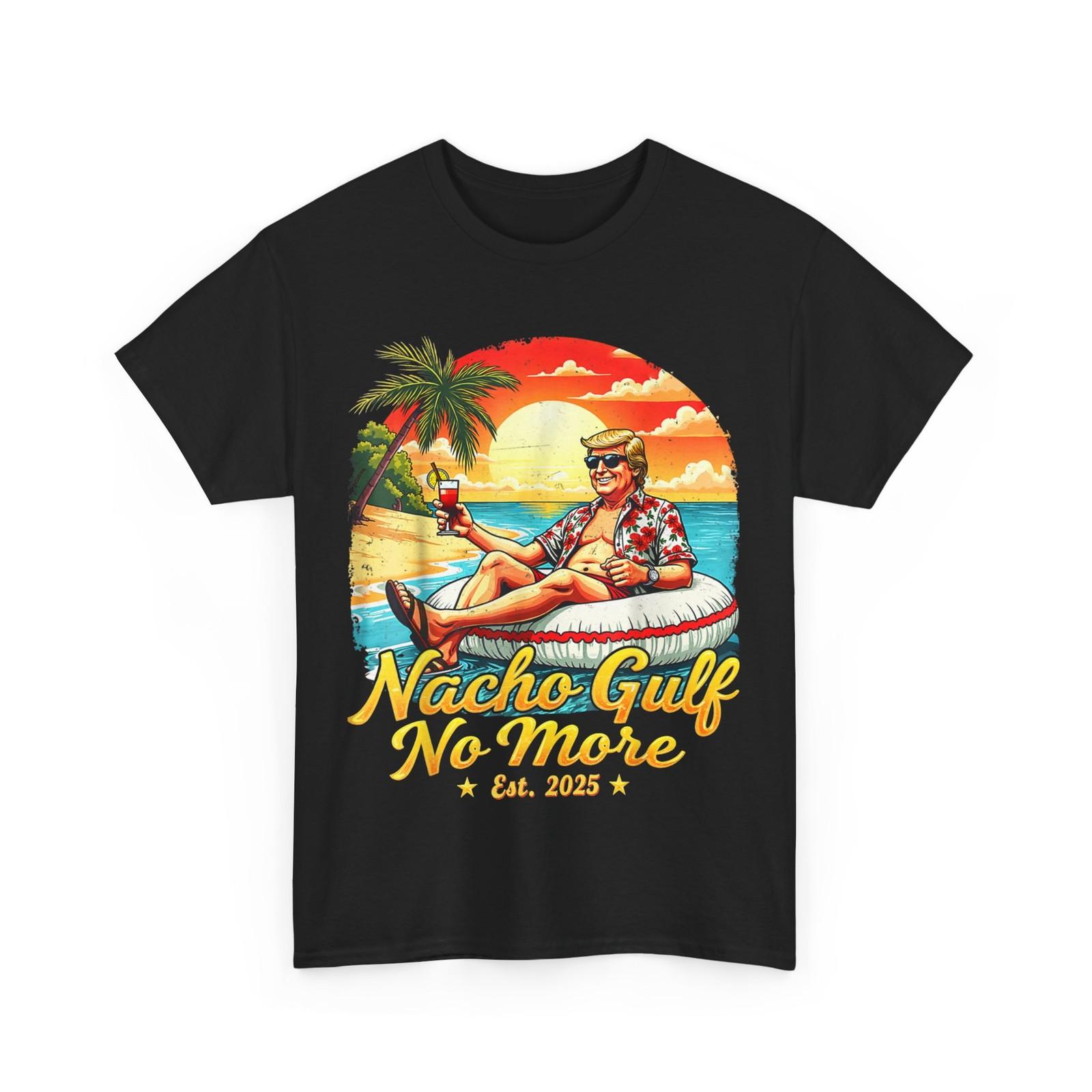

Funny TrumpTee Nacho Gulf No More Funny Graphic Gulf 2025 T-Shirt 5XL різнокольоровий